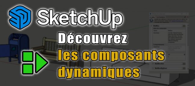 Découvrez les composants dynamiques sur Sketchup