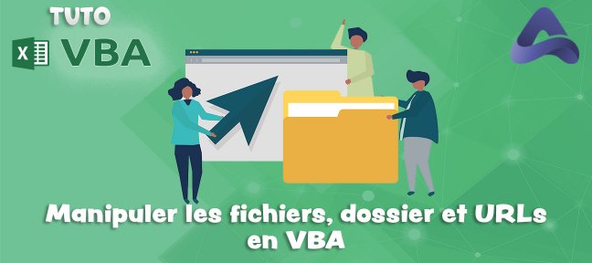 Manipuler les fichiers, dossiers et URLs en VBA