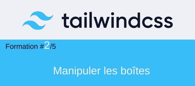 Tailwind CSS #2/5. Maîtriser le Formatage des Boîtes DIV