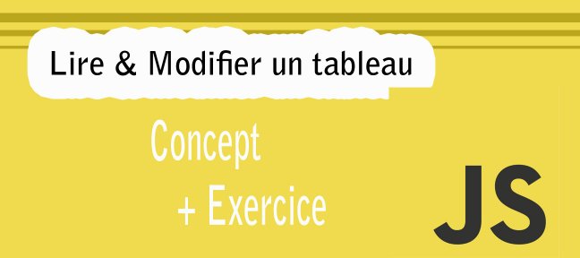 Lire et Modifier un tableau en JavaScript / Concept + Exercice
