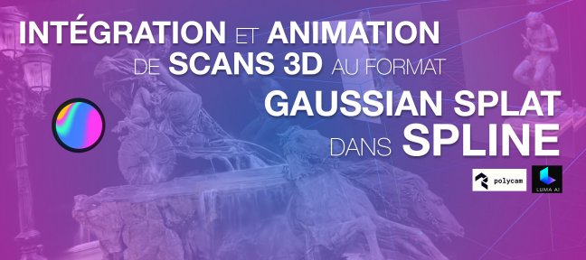 Spline : Intégration et animation de scans 3D au format Gaussian Splat