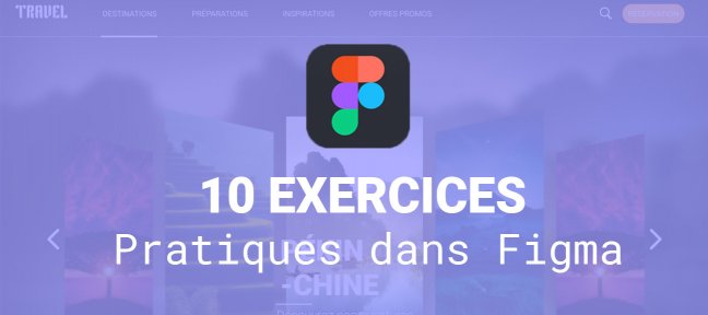 Formation Figma : 10 Exercices pratiques pour maîtriser le Design d'Interface