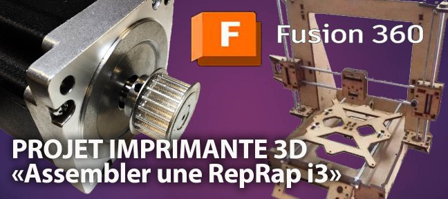 Fusion 360 Assemblez votre Imprimante 3D i3