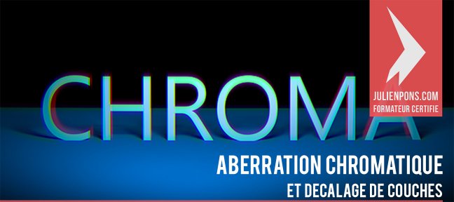 Aberration Chromatique et décalage de couches