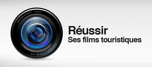 Réussir ses films touristiques