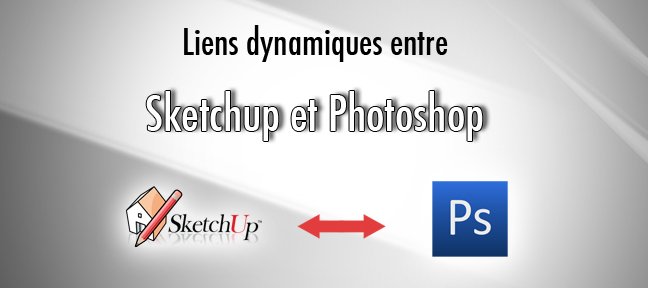 Lien dynamique entre Sketchup et Photoshop