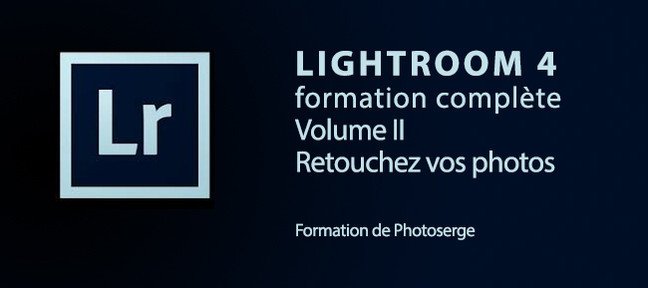 Formation Lightroom 4 : Retouchez vos photos