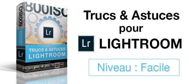 Trucs & Astuces pour Lightroom