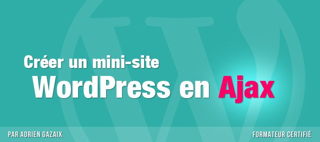 Créer un mini site WordPress en Ajax