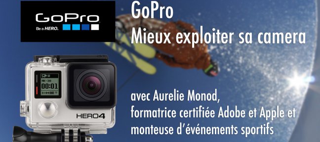 GoPro : mieux exploiter votre camera