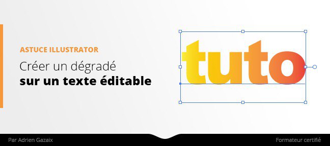 Astuce Illustrator : Créer un dégradé sur un texte éditable