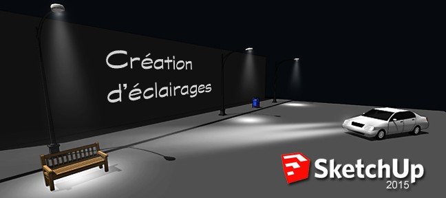 Créez des éclairages dans Sketchup