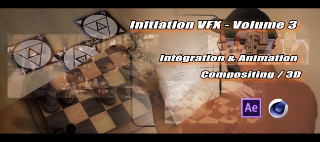 Initiation VFX - Volume 3 - Intégration & Animation : Compositing / 3D