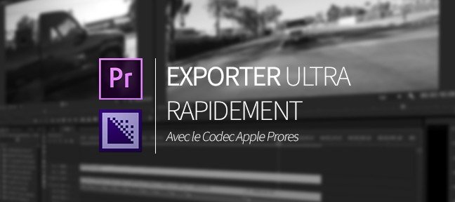 Exporter ultra rapidement avec Premiere Pro ou Media Encoder