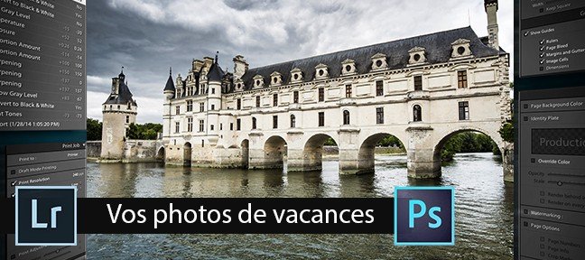 Comment tirer le meilleur parti de ses Photographies de Vacances