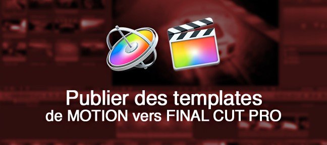 Créer un template Motion 5 pour Final Cut Pro