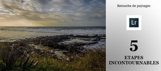 Retouche de paysages sous Lightroom : 5 étapes incontournables