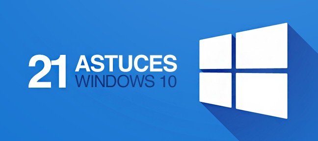 21 astuces à connaître pour Windows 10