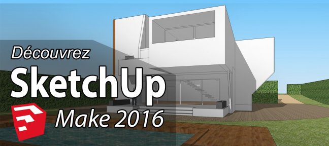 Découvrez Sketchup Make 2016