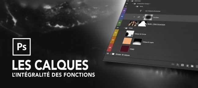 Maîtriser les calques Photoshop : l'intégralité des fonctions