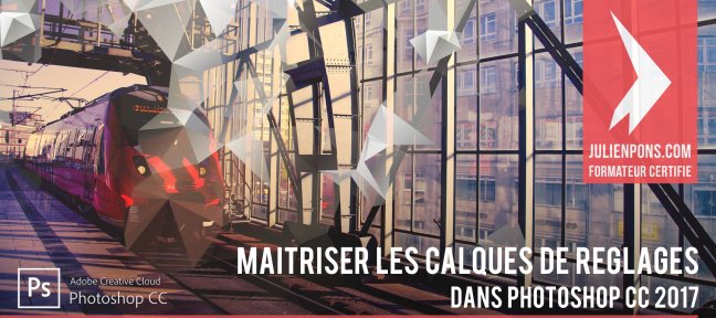 Maîtriser les calques de réglages dans Photoshop CC 2017