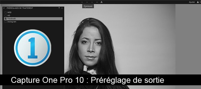 Création de préréglages de sortie dans Capture One Pro 10