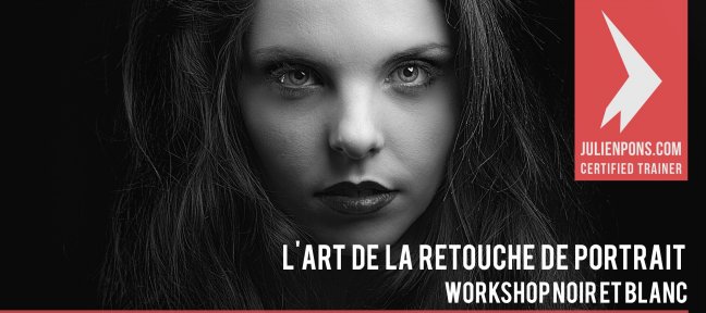 L'Art de la Retouche Portrait - Workshop Noir et Blanc