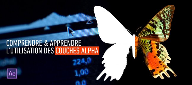 Comprendre & Apprendre l'utilisation des couches Alpha pour After Effects