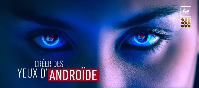 After Effects : Apprendre à créer des yeux d'Androïde