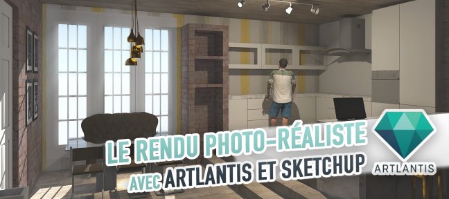 Un rendu Photoréaliste de vos projets Sketchup sur Artlantis