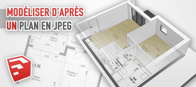 Modéliser sur Sketchup à partir d'un plan jpeg