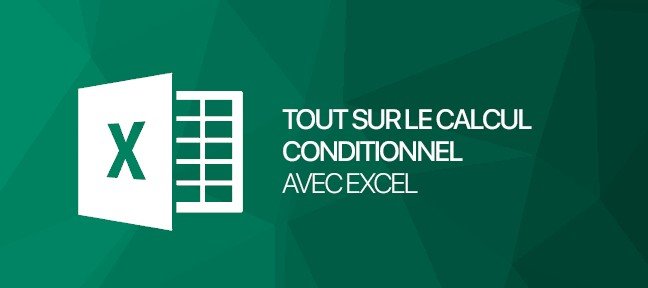 Calcul conditionnel avec Excel: SOMME.SI.ENS() & Cie