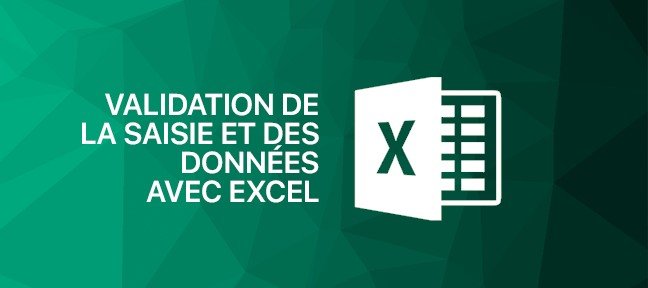 Validation de la saisie et des données avec Excel