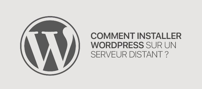 Gratuit : Comment installer WordPress sur un serveur distant