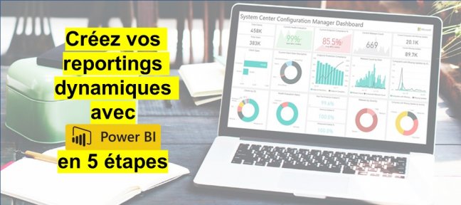 Créez vos reportings dynamiques avec Power BI en 5 étapes