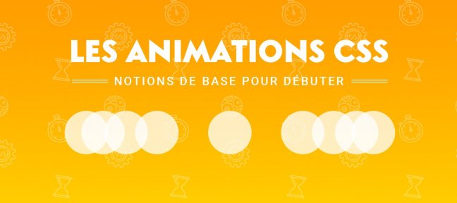 Les animations CSS : notions de base pour débuter