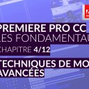 Adobe Premiere Pro CC : Les Fondamentaux (4/12) - Techniques de montage avancées
