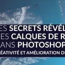 Les secrets révélés des Calques de Réglage avec Photoshop CC : Créativité et Amélioration de vos images