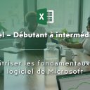 Excel - Maîtriser les fondamentaux du logiciel de Microsoft