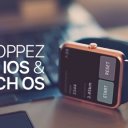 Développez pour iOS & watchOS
