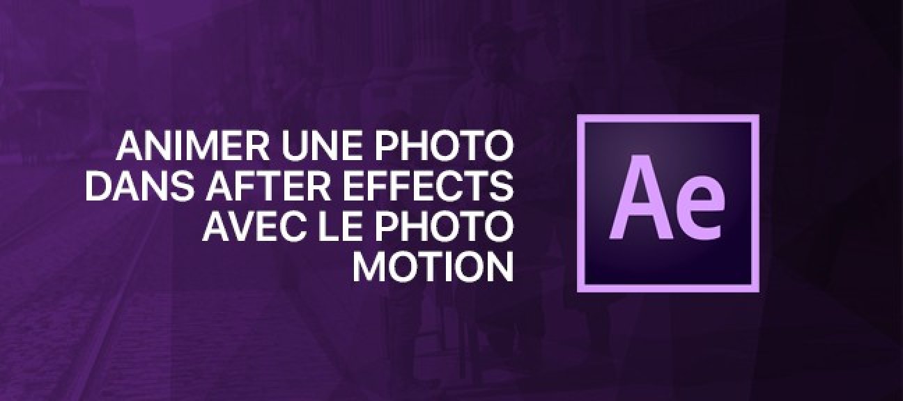 After Effects : Animer une photo avec le Photo Motion