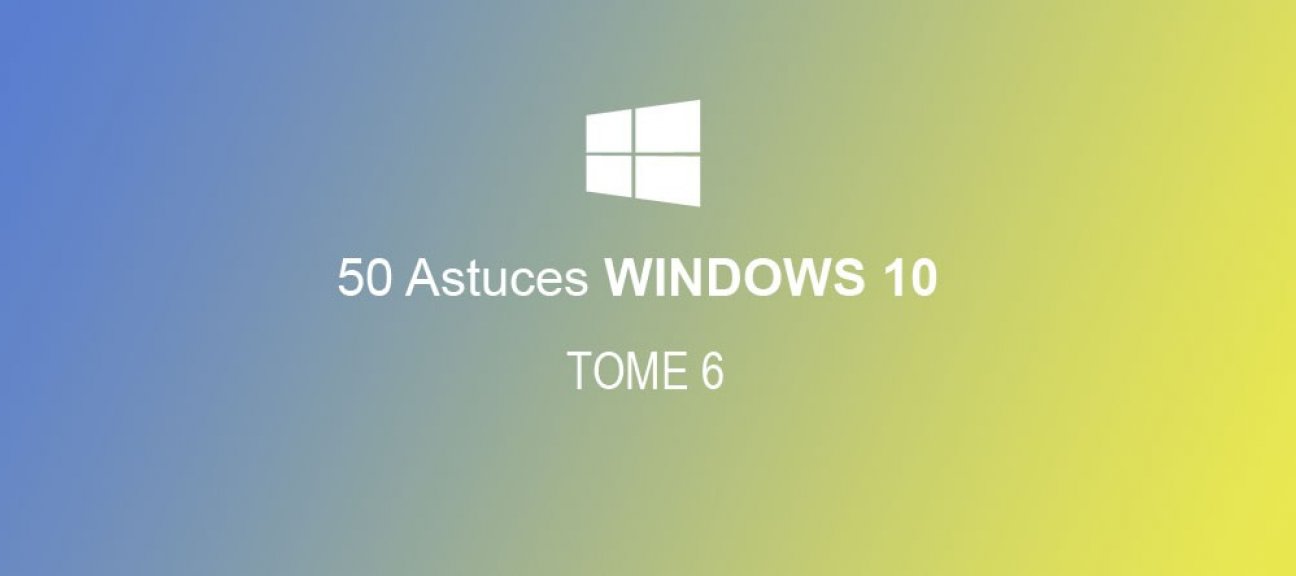50 astuces Windows 10 Tome 6