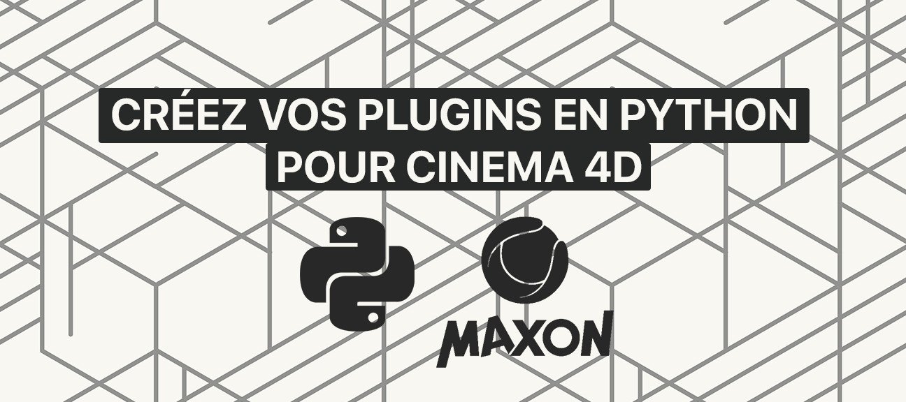 Apprendre à créer vos Plugins en Python pour Cinema 4D