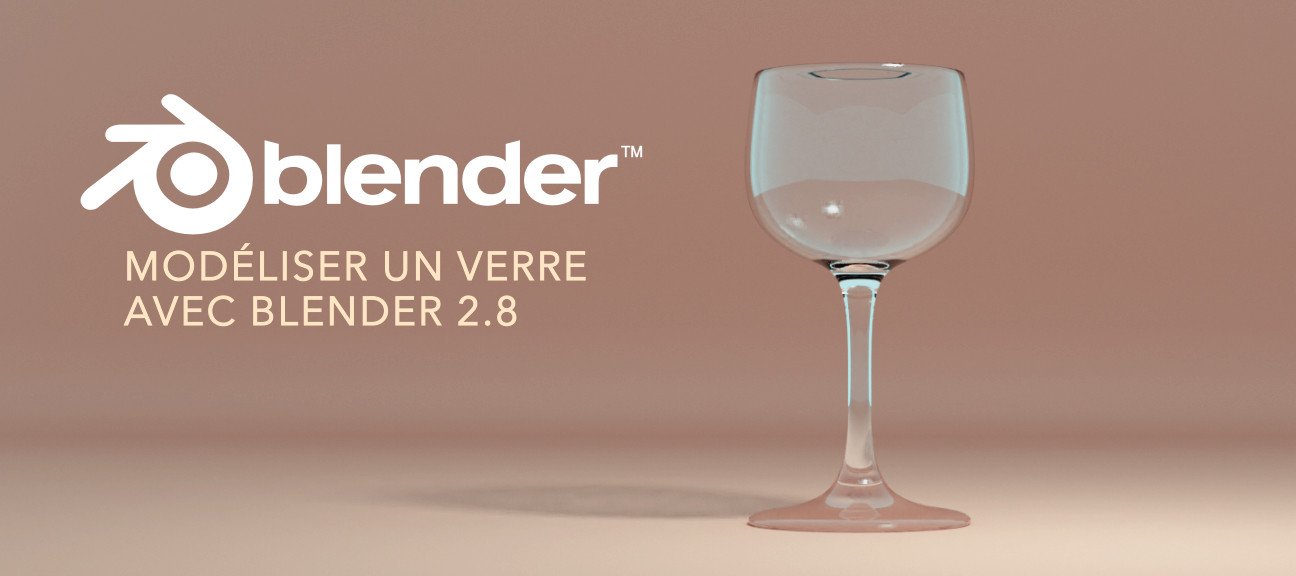 Gratuit : Modéliser un verre avec la version 2.8 de Blender