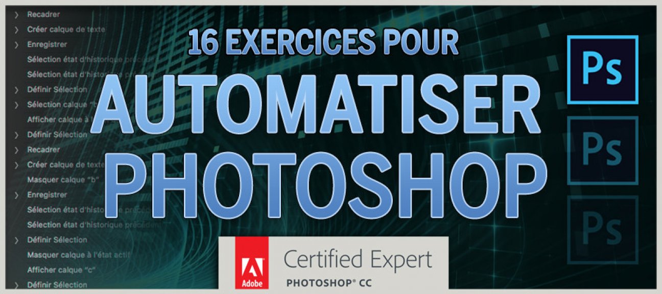 16 Exercices pour Automatiser Photoshop