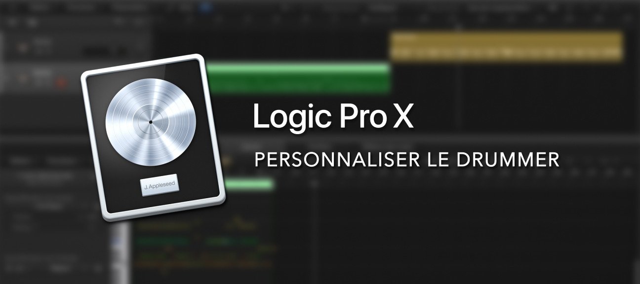 Personnaliser le Drummer de Logic Pro X