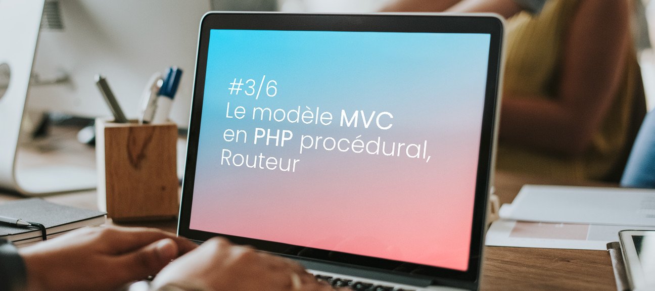 #3/6 Le modèle MVC en Php procédural, Routeur