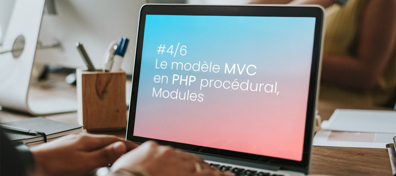 #4/6 Le modèle MVC en Php procédural, Modules