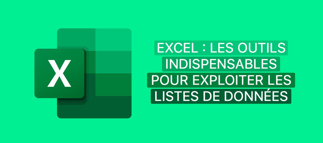 Excel : les outils indispensables pour exploiter les listes de données