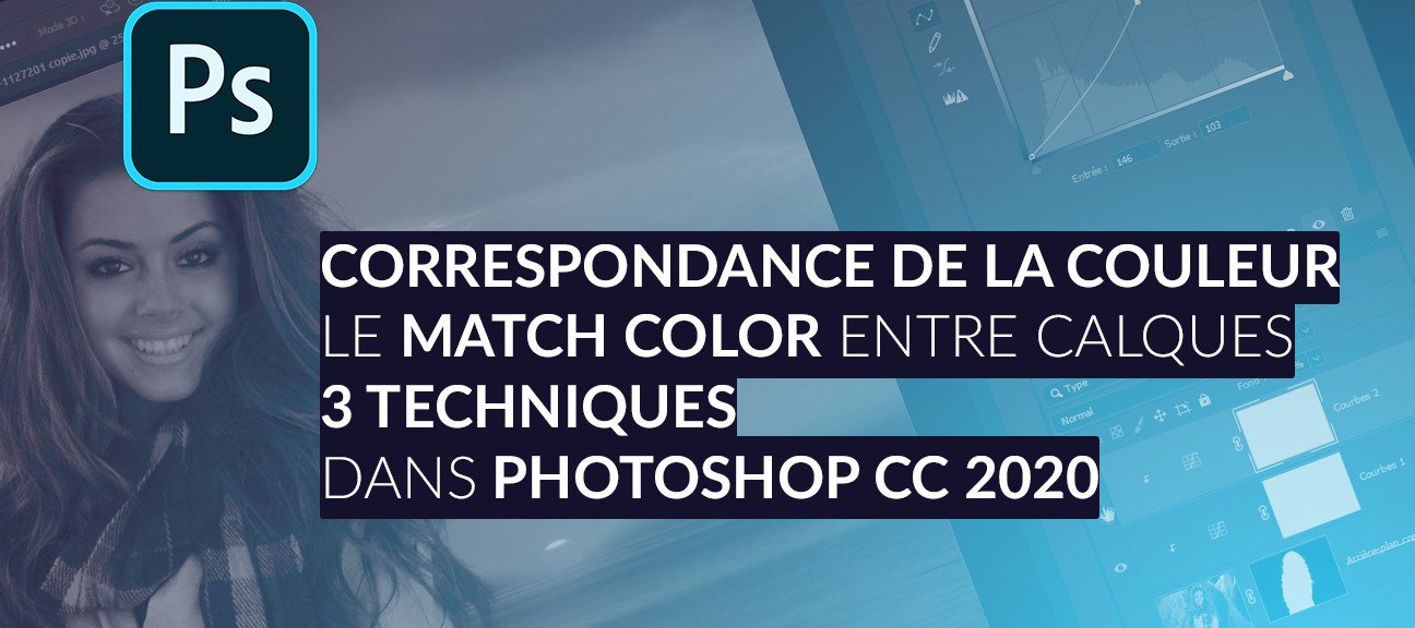 3 Techniques pour Correspondance de la couleur ou Match Color avec Photoshop